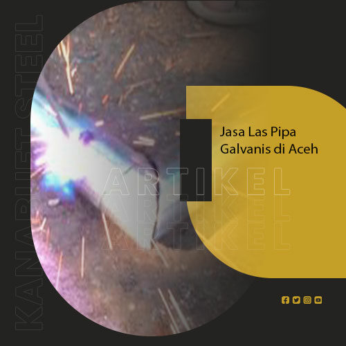 Jasa Las Pipa Galvanis di Aceh