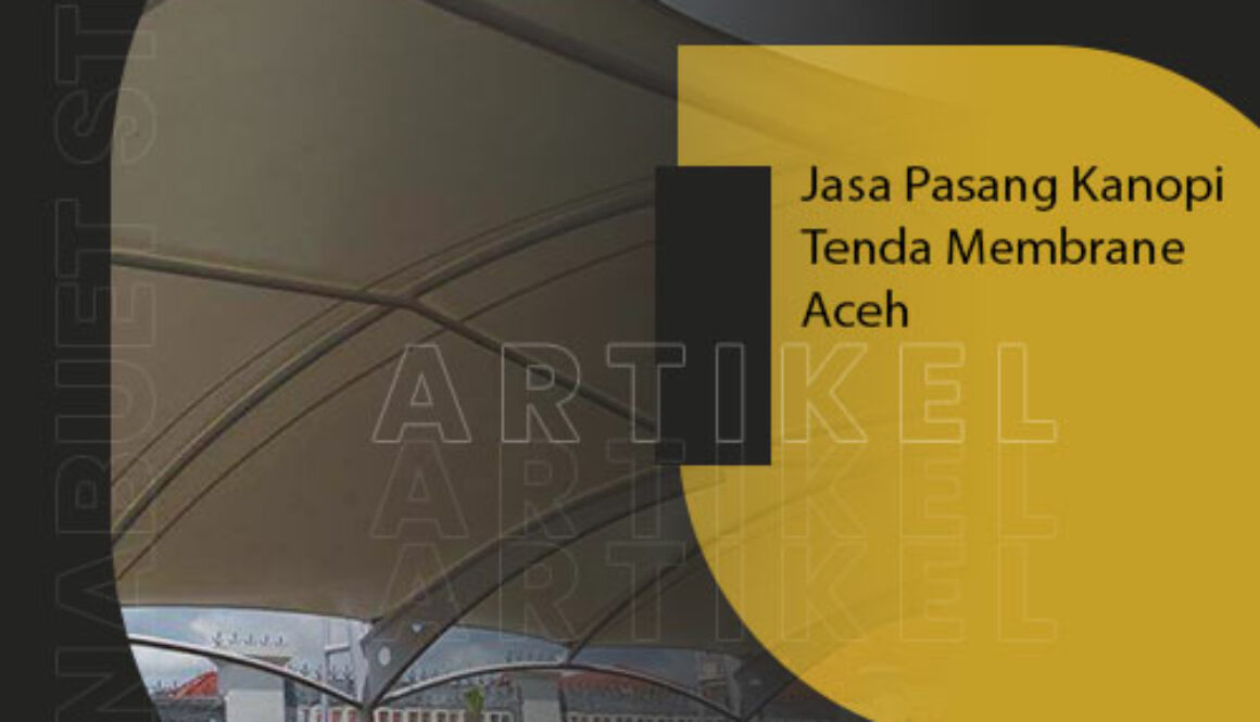 Jasa Pasang Kanopi Tenda Membrane Aceh