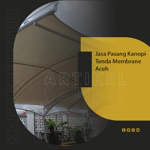 Jasa Pasang Kanopi Tenda Membrane Aceh