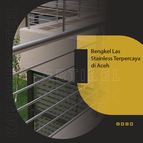 Bengkel Las Stainless Terpercaya di Aceh