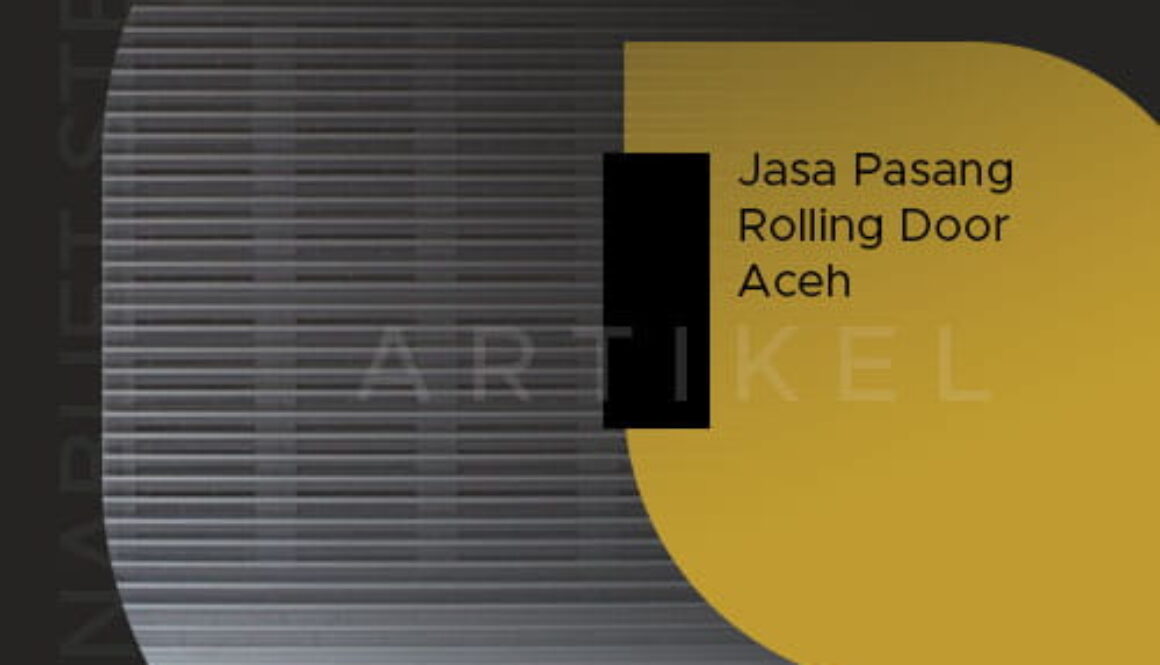 Jasa pasang rolling door aceh